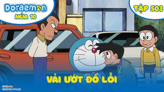 Doraemon S10 - Tập 503: Vải ướt đổ lỗi
