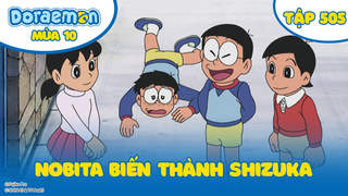 Doraemon S10 - Tập 505: Nobita biến thành Shizuka