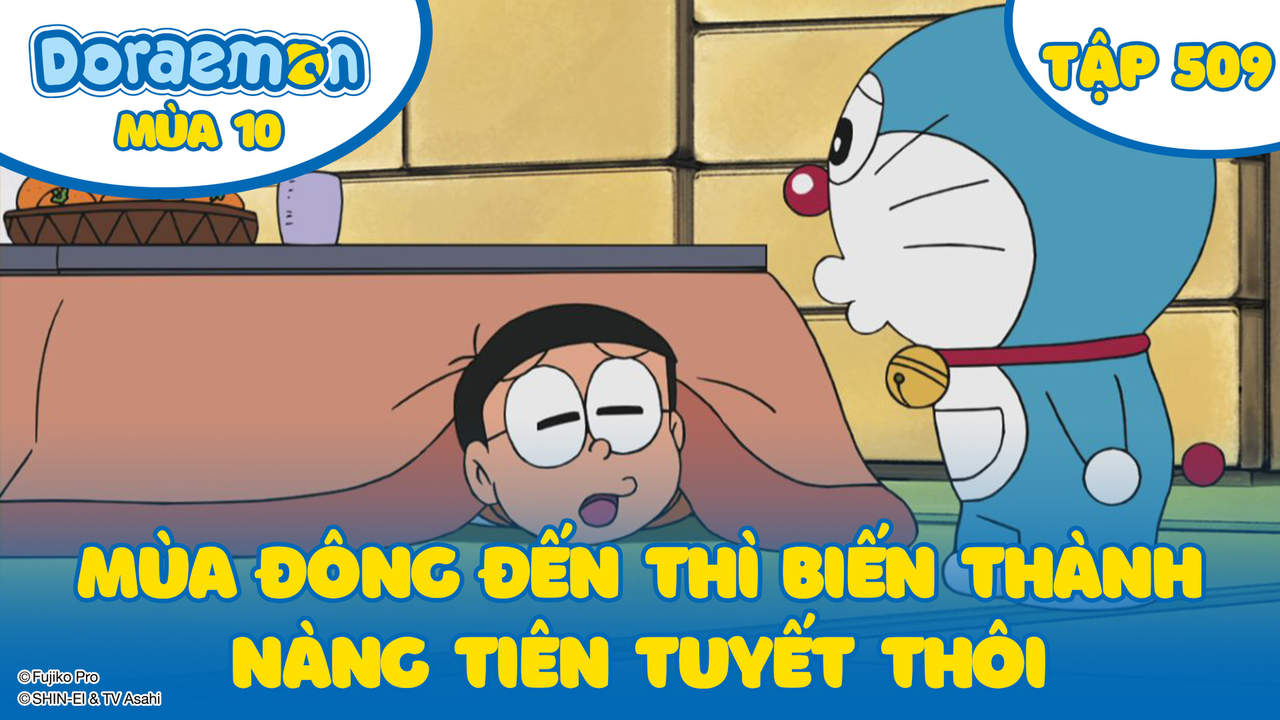 Doraemon S10 - Tập 509: Mùa đông đến thì biến thành nàng tiên tuyết thôi