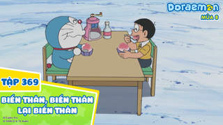 Doraemon S8 - Tập 369: Biến thân, biến thân, lại biến thân