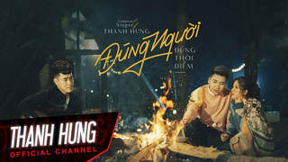 Thanh Hưng (ft. Huy Cung, Mỹ Linh) - Official MV: Đúng người đúng thời điểm
