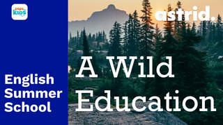 English Summer School - Tập 7: A Wild Education