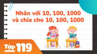 Học Toán Cùng POPS Kids - Tập 119: Nhân với 10,100,1000 và chia cho 10,100,1000