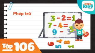 Học Toán Cùng POPS Kids - Tập 106: Phép trừ