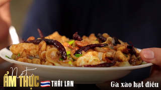 Nét ẩm thực Thái Lan: Gà xào hạt điều