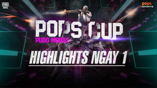 POPS CUP PUBG MOBILE | HIGHLIGHT NGÀY 1 TUẦN 1