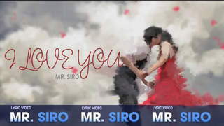 Mr. Siro - Lyrics video: I love you