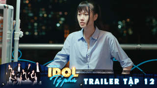 Idol Tỷ Phú - Trailer tập 12