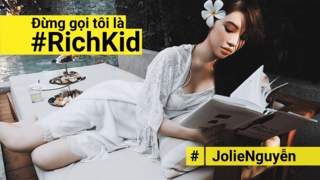 Đừng Gọi Tôi Là #RichKid - Jolie Nguyễn