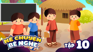 Kể Chuyện Bé Nghe - Tập 10: Tài và Đức 