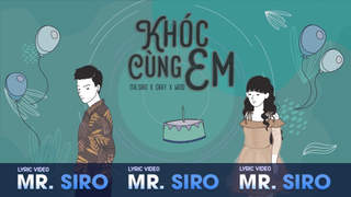 Mr. Siro - Lyrics video: Khóc cùng em