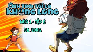Anh Trai Tôi Là Khủng Long S1 - Tập 6: Dr. Long