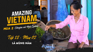 Amazing Vietnam Mùa 2 - Tập 18: Lá Mùng Năm