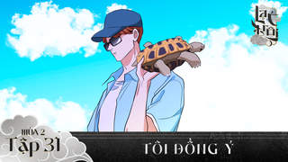 Lạc Trôi S2 - Tập 31: Tôi đồng ý