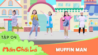 Mầm Chồi Lá dance - Tập 4: Muffin man
