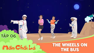 Mầm Chồi Lá dance - Tập 6: The wheels on the bus
