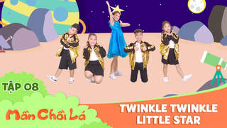 Mầm Chồi Lá dance - Tập 8: Twinkle twinkle little star