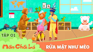 Mầm Chồi Lá - Tập 1: Rửa mặt như mèo