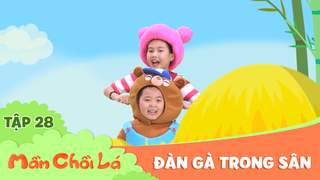 Mầm Chồi Lá - Tập 28: Đàn gà trong sân