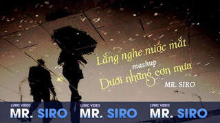 Mr. Siro - Lyrics video: Mashup Lắng nghe nước mắt - Dưới những cơn mưa
