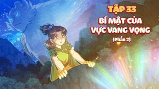 NUVI TRUYỆN TẬP 33: BÍ MẬT CỦA VỰC VANG VỌNG - PHẦN 02