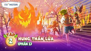 BIỆT ĐỘI TH SQUAD - TẬP 2 - PHẦN 1: HUNG THẦN LỬA