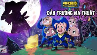 PHIM HOẠT HÌNH HEO CAO BỒI TẬP ĐẶC BIỆT: Đấu trường ma thuật