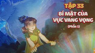 NUVI TRUYỆN TẬP 33: BÍ MẬT CỦA VỰC VANG VỌNG - PHẦN 01