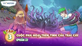 BIỆT ĐỘI TH SQUAD - TẬP 3 - PHẦN 2: CUỘC PHÁ HOẠI TRÊN TINH CẦU TRÁI CÂY