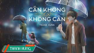 Thanh Hưng - Lyrics video: Cần Không Có, Có Không Cần