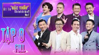Ai Là Bậc Thầy Chính Hiệu S2 - Tập 8
