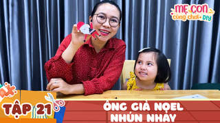 Mẹ Con Cùng Chơi DIY - Tập 21: Ông già Noel nhún nhảy