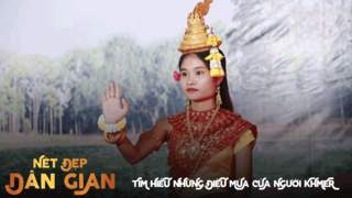 Nét đẹp dân gian - Tìm hiểu những điệu múa của người Khmer
