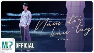 Kay Trần - Nắm Đôi Bàn Tay (Official Trailer)