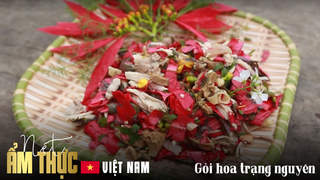 Nét ẩm thực Việt: Gỏi hoa trạng nguyên