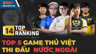 Top 5 game thủ Việt Nam thi đấu ở nước ngoài
