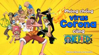 One Piece - Phòng chống Corona virus cùng băng hải tặc Mũ Rơm