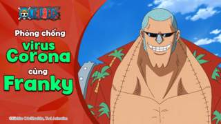 One Piece - Phòng chống Corona virus cùng Franky