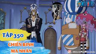 One Piece S10 - Tập 350: Chiến binh ma nhân - Oars hồi sinh