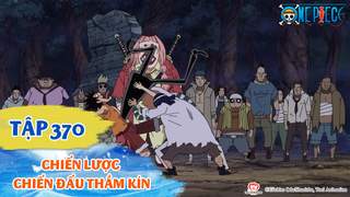 One Piece S10 - Tập 370: Chiến lược chiến đấu thầm kín