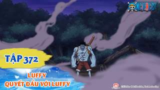 One Piece S10 - Tập 372: Luffy quyết đấu với Luffy