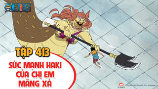 One Piece S12 - Tập 413: Sức mạnh Haki của chị em Mãng Xà