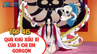 One Piece S12 - Tập 415: Quá khứ xấu xí của 3 chị em Gorgon