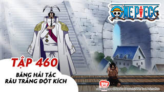 One Piece S14 - Tập 460: Băng hải tặc Râu Trắng đột kích