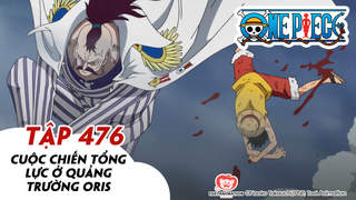 One Piece S14 - Tập 476: Cuộc chiến tổng lực ở quảng trường Oris