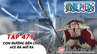 One Piece S14 - Tập 479: Con đường đến chỗ Ace đã mở ra