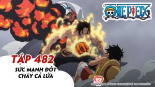 One Piece S14 - Tập 482: Sức mạnh đốt cháy cả lửa