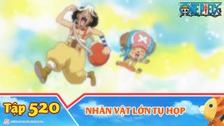 One Piece S15 - Tập 520: Nhân vật lớn tụ họp 