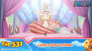 One Piece S15 - Tập 531: Long Cung thành!