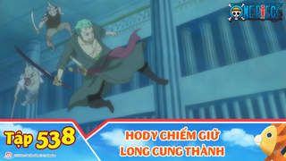 One Piece S15 - Tập 538: Hody chiếm giữ Long Cung thành